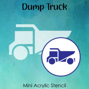 Dump Truck - Small Acrylic Stencils