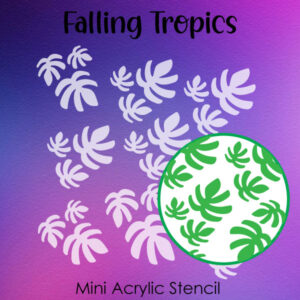 Falling Tropics - Small Acrylic Stencils