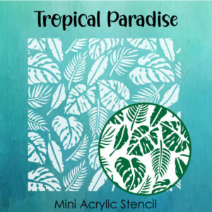 Tropical Paradise- Small Acrylic Stencils